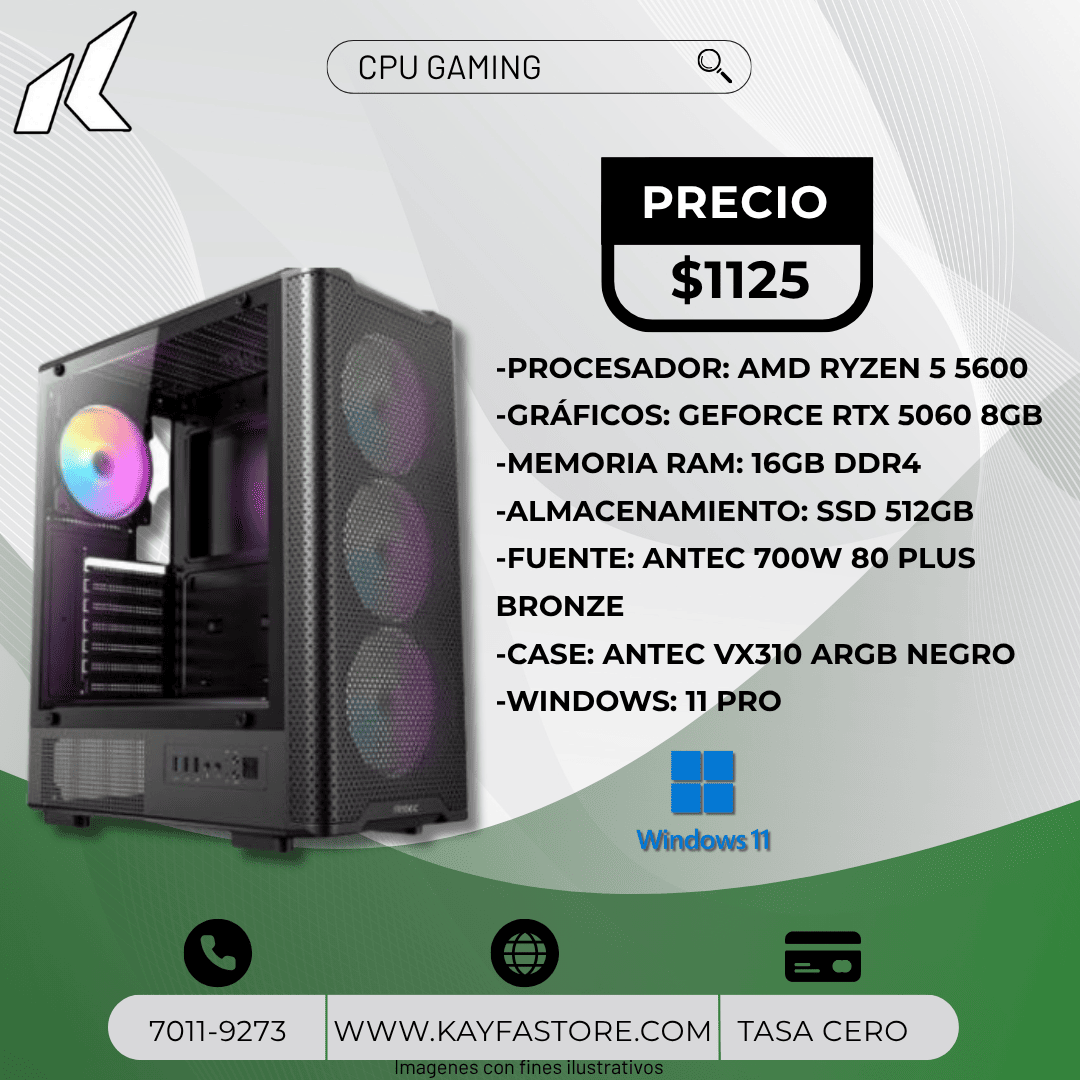 -PROCESADOR: AMD RYZEN 5 5600
-GRÁFICOS: GEFORCE RTX 5060 8GB
-MEMORIA RAM: 16GB DDR4
-ALMACENAMIENTO: SSD 512GB
-FUENTE: ANTEC 700W 80 PLUS BRONZE
-CASE: ANTEC VX310 ARGB NEGRO
-WINDOWS: 11 PRO