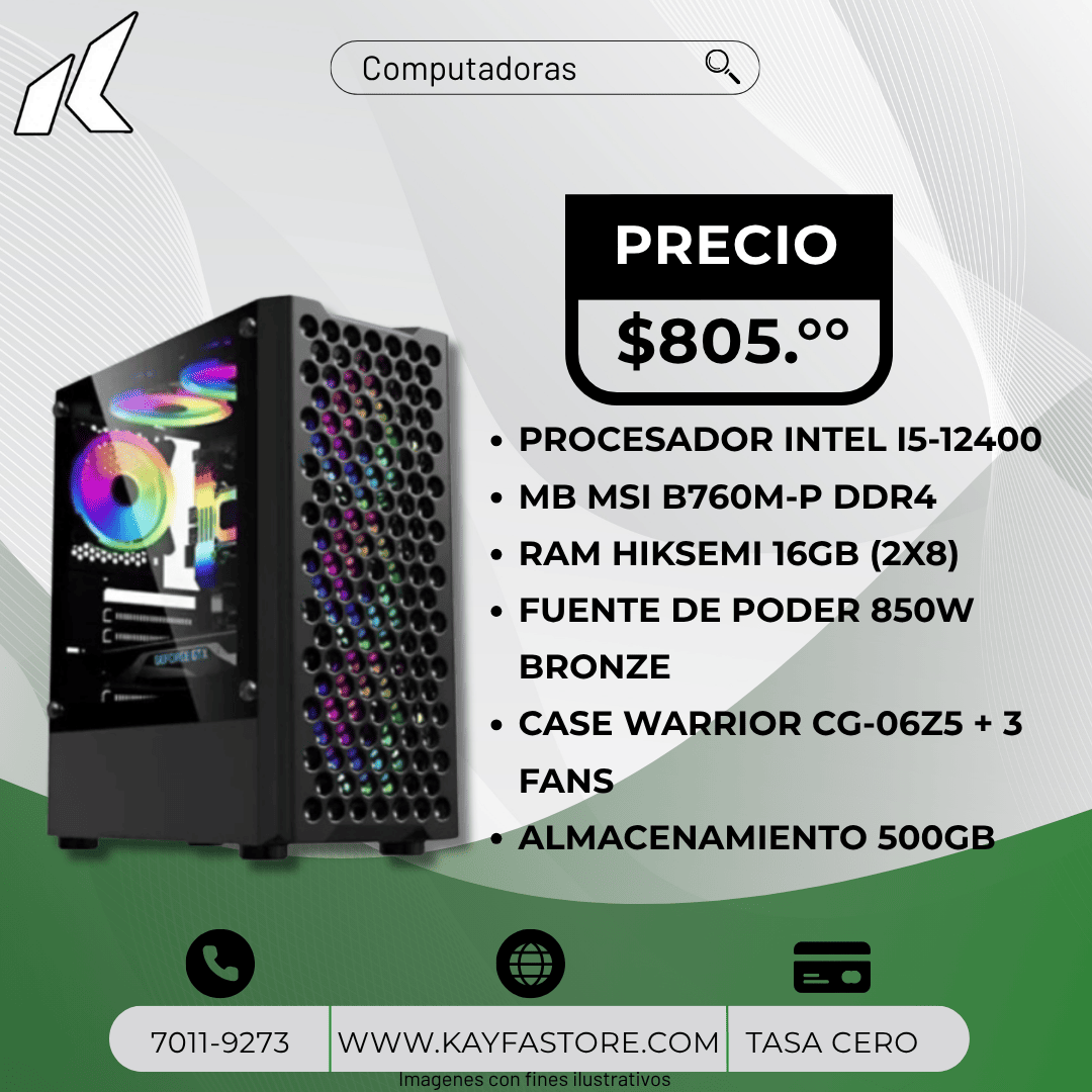 PROCESADOR INTEL I5-12400
MB MSI B760M-P DDR4
RAM HIKSEMI 16GB (2X8)
FUENTE DE PODER 850W BRONZE
CASE WARRIOR CG-06Z5 + 3 FANS
ALMACENAMIENTO 500GB
